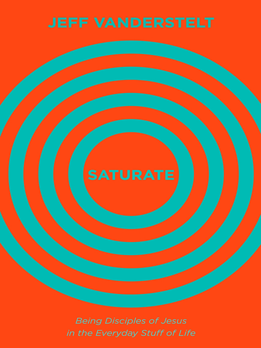 Title details for Saturate by Jeff Vanderstelt - Available